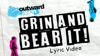 OUTWARD ALIEN - GRIN AND BEAR IT! [Lyric Video]