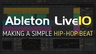 Making a Simple Hip-Hop Beat | Ableton Live 10