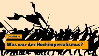 Hochimperialismus in Afrika: Definition einfach erklärt! - Zeitraum | Merkmale | Ziele | Beispiele