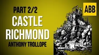 CASTLE RICHMOND: Anthony Trollope - FULL AudioBook: Part 2/2