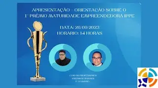 Apresentação - Orientacão sobre o 1° Prêmio Maturidade Empreendedora IPPE