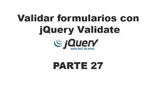 Tutorial jQuery 27 - Validar formularios con jQuery Validate