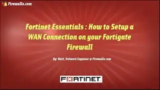 Fortinet Essentials : How to Configure WAN Access on your Fortigate Firewall