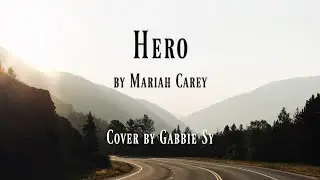 Hero (Lyrics) Mariah Carey | Gabbie Cover