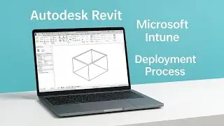 Deploy Autodesk Revit Using Microsoft Intune