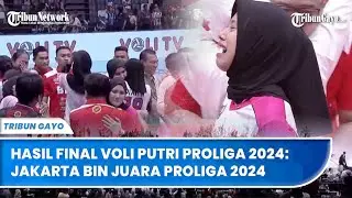 Hasil Final Voli Putri Proliga 2024: Jakarta BIN Juara Proliga 2024 dengan Skor Akhir 3-2