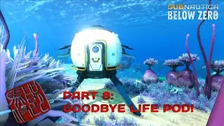 Let's Play Subnautica Below Zero - Part 8 - Goodbye Lifepod!