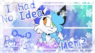 I Had No Idea (Remix) [ Meme ] 💙💙💙