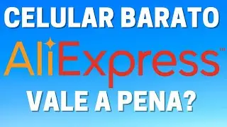 CELULAR ALIEXPRESS BARATO VALE A PENA COMPRAR CELULAR DA CHINA