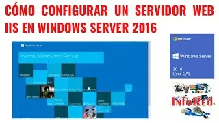 Cómo Configurar un Servidor Web IIS en Windows Server 2016