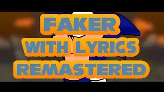 Faker WITH LYRICS REMASTERED | Ft. @FanartistonYT | Vs. Sonic.EXE Original Cover