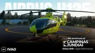 VOO NO HELICOPTERO DA AIRBUS | de Campinas para Jundiaí no MSFS2020 - BR ASAS ROTATIVAS - IVAO 🚁✈️