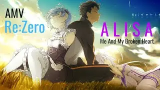 AMV клип Re:Zero | Субару х Эмилия | Субару х Рем | Me And My Broken Heart
