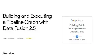 Building and Executing a Pipeline Graph with Data Fusion 2.5 | Data Engineer Learning path
