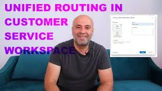 Unified Routing in Customer Service Workspace | 