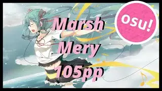 getting an S rank pass on *Marshmery feat hatsune miku* song [OSU!] 105pp play