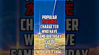 Popular anime character who have same birthday🎂 as you 🥳.... #anime #part1 #shorts