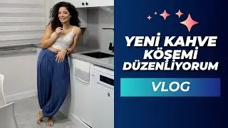 YENİ KAHVE KÖŞEMİ DÜZENLİYORUM | ASMR VLOG