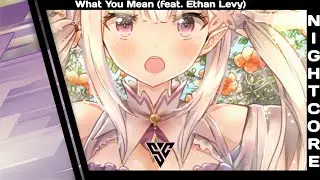 [Nightcore] Poorchoice // What You Mean (feat. Ethan Levy) ✘