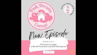 The Story Behind the Pink Dreams Cottage with Katie Haynes