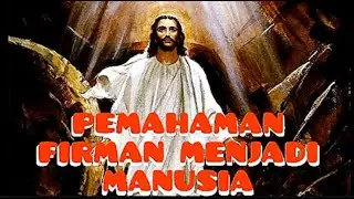 PEMAHAMAN FIRMAN MENJADI MANUSIA.