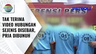 Video Hubungan Sesama Jenis Adik Viral, Pria Habisi Pemuda Penjaja Seks Sejenis | Patroli