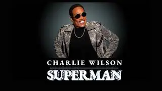 CHARLIE WILSON - SUPERMAN (INDICAÇÃO VNB)