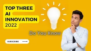 Top 3 AI Innovations of 2022: Discover the Cutting-Edge Advancements in AI Technology