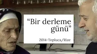 Birol Topaloğlu - Topluca Derleme Alan Çalışması | 2014