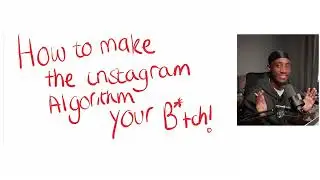 How To Make The Instagram "Algorithm" Your B*TCH.