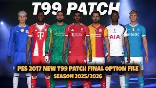 PES 2017 New T99 Patch Final Option File Season 2025/2026