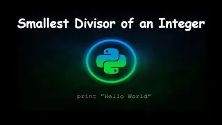 How to Find Smallest Divisor of an Integer || GENERAL PYTHON PROGRAMMING QUESTIONS