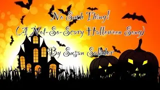 No Such Thing!   (A Not-So-Scary Halloween Song) & video for children. #halloween2023