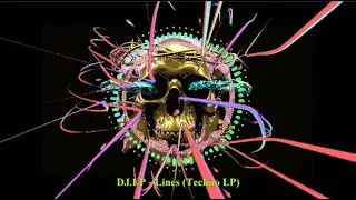 DJ.LP - Lines (Techno LP) (2025, NewMusic, Mix, Remix, Studio Work Ableton)