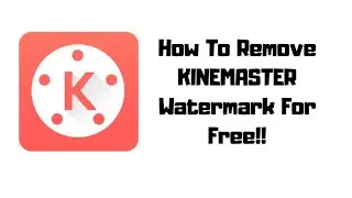 How To Remove **KINEMASTER** Watermark For Free!