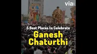 5 Top Places to Celebrate Ganesh Chaturthi in India