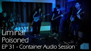Liminal - Poisoned - EP 31 - Container Audio Session