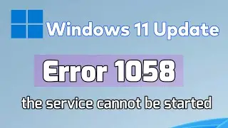 How to fix Error 1058 the Service Cannot be started Windows 11 Update