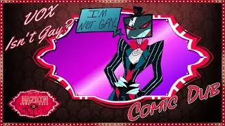 Hazbin Hotel: VOX Isn't Gay? [Comic Dub]