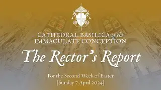 The Rector's Report: 7 April 2024