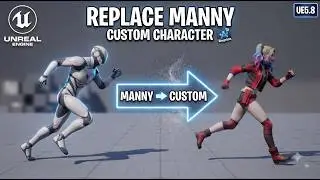 How to Replace Manny with Your Custom Character in Unreal Engine 5.8 | Complete Tutorial