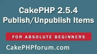 CakePHP 2.5.4 Basics Tutorial for Beginners - Blog Application - 26 - Publish hidden posts