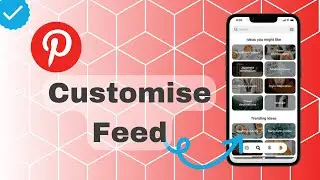 How To Customise Feed On Pinterest?