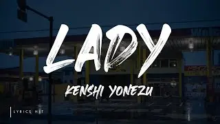米津玄師 Kenshi Yonezu - Lady (Lyrics)