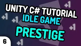 PRESTIGE SYSTEM - Unity C# Idle Game Tutorial Series (Ep.6) [2020]