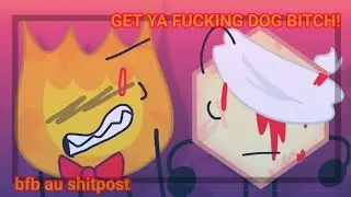 BFB/TPOT aban. au: (+13) EML IS ONLY MINE! (Get ya f- dog b- meme) Sh1tp0st lol