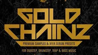 Xfer Serum presets for Dubstep / Riddim / Trap - Gold Chainz