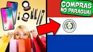 GUIA de COMPRAS no PARAGUAI! (Lojas, alfandega e MAIS!) 🛍 🇵🇾