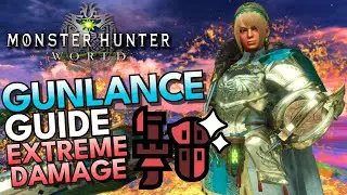 The EXTREME DAMAGE Weapon! UPDATED Gunlance Guide | Monster Hunter World 2024