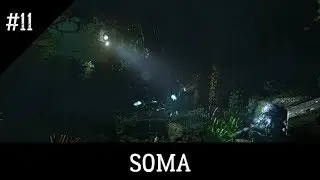 #Прохождение►SOMA►#11 Погружение в Бездну